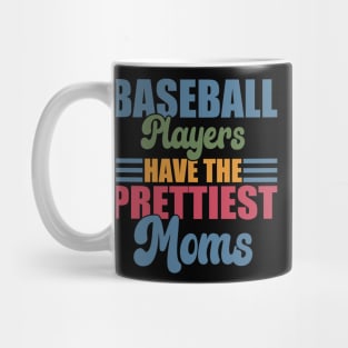 Baseball Players Have The Prettiest Moms Baseball Mom Mug